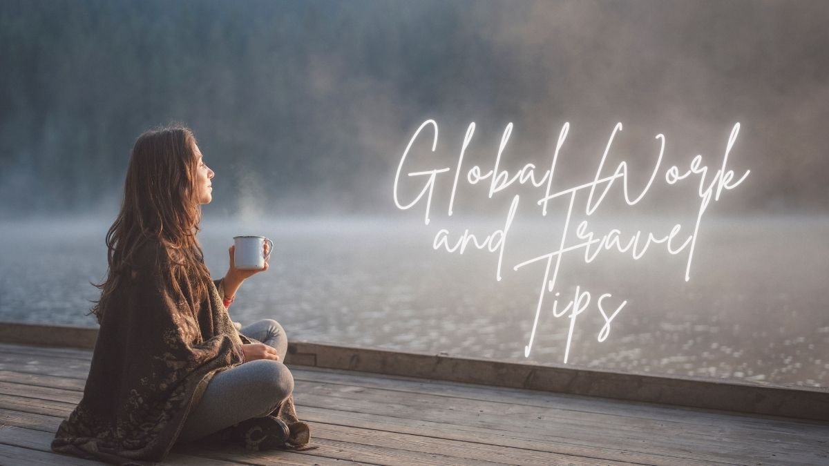 Global Work and Travel Tips