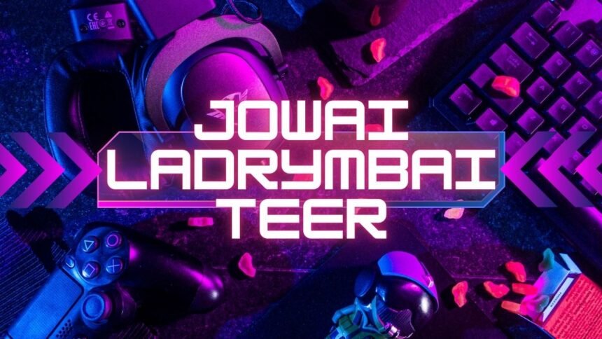 jowai ladrymbai teer